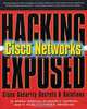 Hacking Exposed Cisco Networks Cisco Secrets & Solutions, Andrew Vladimirov, Konstantin Gavrilenko, Janes N. Vizulis, Andrei Mikhailovsky 