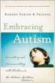 Embracing Autism: Connecting and Communicating with Children in the Autism Spectrum, Editor Robert Parish 