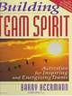 Building Team Spirit: Activities for Inspiring and Energizing Teams, Barry Heermann 