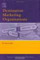 Destination Marketing Organisations : Bridging Theory and Practice (Advances in Tourism Research), Steven Pike 