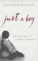 Just a Boy: The True Story of a Stolen Childhood, Richard McCann 