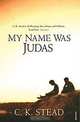 My Name Was Judas, C. K. Stead 