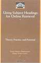 Using Subject Headings for Online Retrieval, Karen Markey Drabenstott, Diane Vizine-Goetz, OCLC 