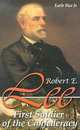 Robert E. Lee: First Soldier of the Confederacy, Earle Rice 