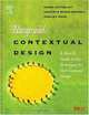 Rapid Contextual Design: A How-to Guide to Key Techniques for User-Centered Design (The Morgan Kaufmann Series in Interactive Technologies), Karen Holtzblatt, Jessamyn Burns Wendell, Shelley Wood 