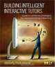 Building Intelligent Interactive Tutors: Student-centered strategies for revolutionizing e-learning, Beverly Park Woolf 