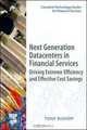 Next Generation Datacenters in Financial Services: Driving Extreme Efficiency and Effective Cost Savings (Complete Technology Guides for Financial Services), Tony Bishop 