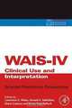 WAIS-IV Clinical Use and Interpretation: Scientist-Practitioner Perspectives (Practical Resources for the Mental Health Professional), 