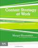 Content Strategy at Work: Real-world Stories to Strengthen Every Interactive Project, Margot Bloomstein 