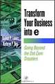 Transform Your Business into e: Going Beyond the Dot Com Disasters, 