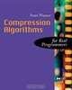 Compression Algorithms for Real Programmers (For Real Programmers), Peter Wayner 