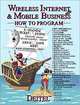 Wireless Internet and Mobile Business How to Program, Harvey M. Deitel, Paul J. Deitel, Tem R. Nieto, Kate Steinbuhler 