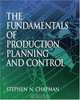 Fundamentals of Production Planning and Control, Stephen N. Chapman 