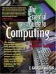 The Essential Guide to Computing: The Story of Information Technology, E. Garrison Walters 