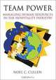 Team Power: Managing Human Resources in the Hospitality Industry, Noel C. Cullen 