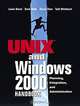 The UNIX and Windows 2000 Handbook: Planning, Integration and Administration, Lonnie Harvel, David Webb, Steven Flynn, Todd Whitehurst 