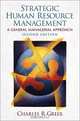 Strategic Human Resource Management: A General Managerial Approach (2nd Edition), Charles R. Greer 