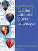Understanding Relational Database Query Languages, Suzanne W Dietrich 
