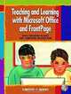 Teaching and Learning with Microsoft Office and FrontPage: Basic Building Blocks for Computer Integration, Timothy J. Newby 