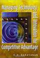 Managing Technology and Innovation for Competitive Advantage, V. K. Narayanan 