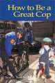 How to Be a Great Cop, Neal E. Trautman 
