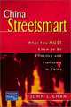 China Streetsmart: What You MUST Know to be Effective and Profitable in China, John L. Chan 