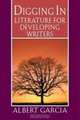 Digging In: Literature for Developing Writers, Albert Garcia 