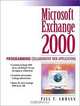 Microsoft Exchange 2000: Programming Collaborative Web Applications, Paul T. Ammann 