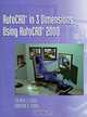 AutoCAD in 3 Dimensions Using AutoCAD 2000, Stephen J. Ethier, Christine A. Ethier 