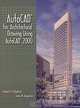 AutoCAD for Architectural Drawing Using AutoCAD 2000, Beverly L. Kirkpatrick, James M. Kirkpatrick 