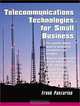 Telecommunications Technologies for Small Businesses, Frank Panzarino 
