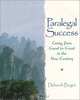 Paralegal Success: Going From Good to Great in the New Century, Deborah Bogen 