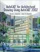 AutoCAD(R) for Architectural Drawing Using AutoCAD(R) 2002, Beverly L. Kirkpatrick, James M. Kirkpatrick 