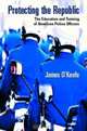 Protecting the Republic: The Education & Training of American Police Officers, James O
