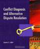 Conflict Diagnosis and Alternative Dispute Resolution, Laurie S. Coltri 