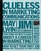 Clueless in Marketing Communications, Jim Aitchison, May Lwin 