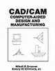 CAD/CAM: Computer-Aided Design and Manufacturing, Mikell P. Groover, Emory W. Zimmers Jr. 