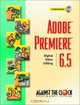 Adobe Premiere 6.5: Digital Video Editing, Against The Clock 