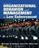 Organizational Behavior and Management in Law Enforcement (2nd Edition), Harry W. More 