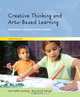 Creative Thinking and Arts-Based Learning: Preschool Through Fourth Grade (4th Edition), Joan Packer Isenberg, Mary Renck R. Jalongo 