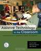 Assistive Technology in the Classroom: Enhancing the School Experiences of Students with Disabilities, Amy G. Dell, Deborah Newton, Jerry Petroff 