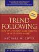 Trend Following: How Great Traders Make Millions in Up or Down Markets, Michael W. Covel 