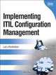 Implementing ITIL Configuration Management (2nd Edition), Larry Klosterboer 