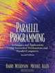 Parallel Programming : Techniques and Applications Using Networked Workstations and Parallel Computers (2nd Edition), Barry Wilkinson, Michael Allen 
