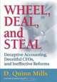Wheel, Deal, and Steal: Deceptive Accounting, Deceitful CEOs, and Ineffective Reforms, Daniel Quinn Mills 