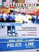 Enforcing Ethics: A Scenario-Based Workbook for Police and Corrections Recruits, Officers and Supervisors, Second Edition, Debbie J. Goodman 