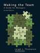 Making the Team: A Guide for Managers, Second Edition, Leigh L. Thompson 