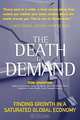 The Death of Demand: Finding Growth in a Saturated Global Economy (Financial Times Prentice Hall Books), Tom Osenton 