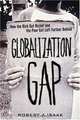 The Globalization Gap: How the Rich Get Richer and the Poor Get Left Further Behind (Financial Times Prentice Hall Books), Robert A. Isaak 