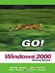 GO! With Windows 2000 Getting Started (Go! With Microsoft Office 2003), John Preston, Sally Preston, Robert Ferrett 